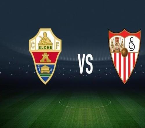 埃爾切vs塞維利亞：伊尼亞基佩尼亞、維克托丘斯特首發(fā)，古德利、阿戈梅出戰(zhàn)