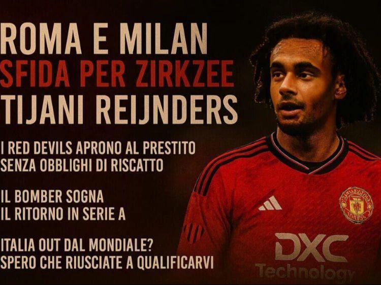 罗马求购齐尔克泽报价曝光,曼联要3500万!米兰交换方案已被拒绝