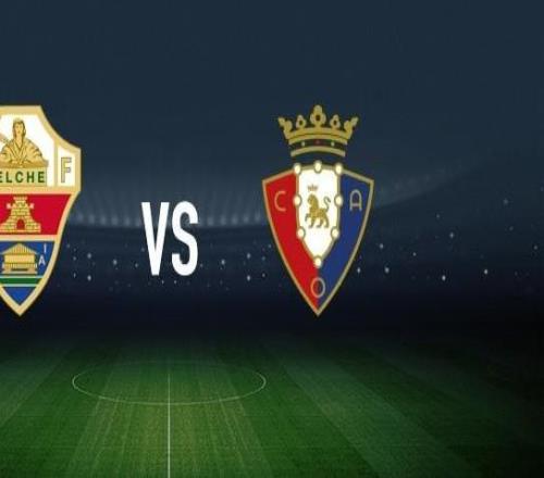 埃尔切vs奥萨苏纳：安德烈席尔瓦、维克托丘斯特首发，布季米尔、哈维加兰出战