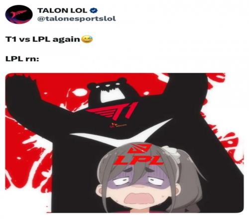 TLN官推发文：T1又要打LPL队伍！LPL此刻触发T1恐惧症