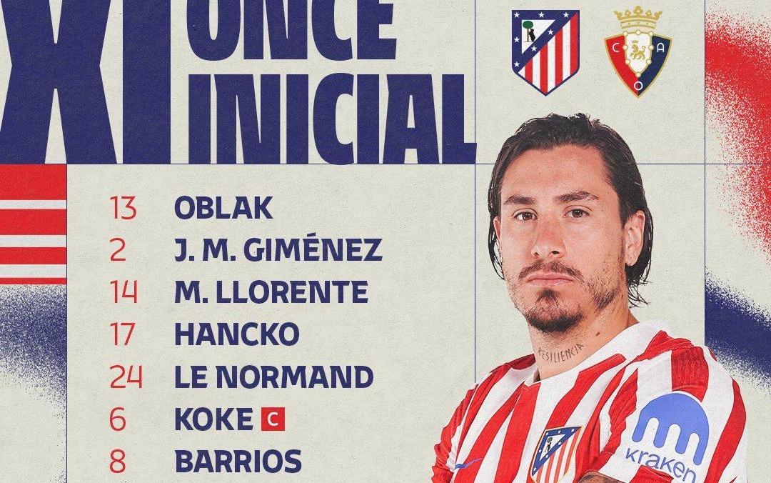 马竞vs奥萨苏纳：格子、小蜘蛛联袂首发，小西蒙尼替补